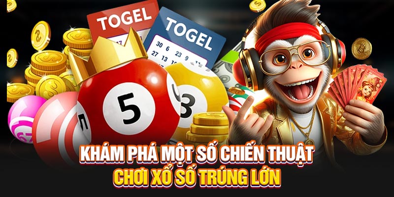 Khám phá một số chiến thuật chơi xổ số trúng lớn 